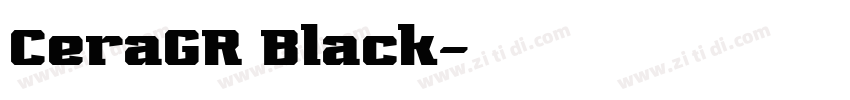 CeraGR Black字体转换